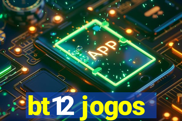 bt12 jogos